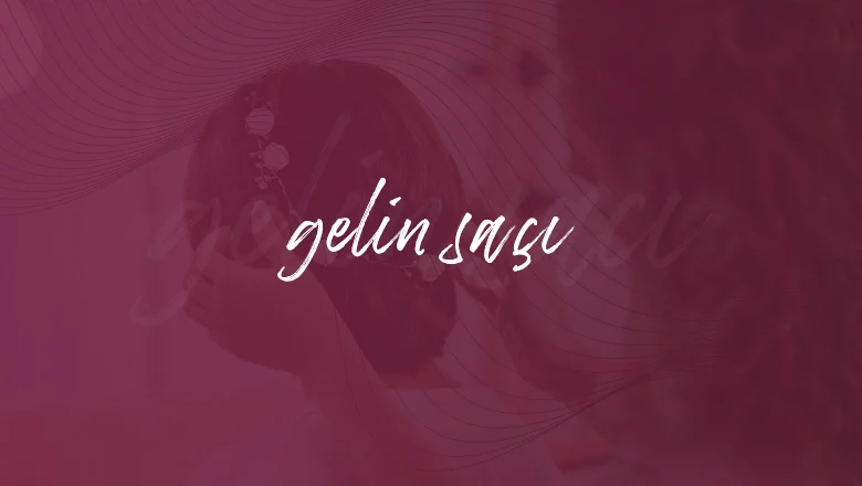 Gelin Saçı
